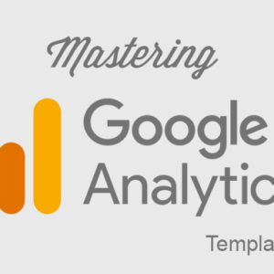 Mastering Google Analytics Templates