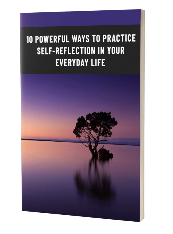 10 Powerful Ways To Practice Self-Reflection In Your Everyday Life