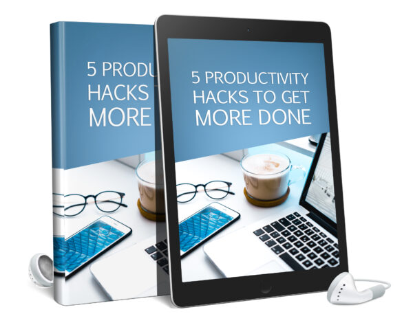 5 Productivity Hacks To Get More Done