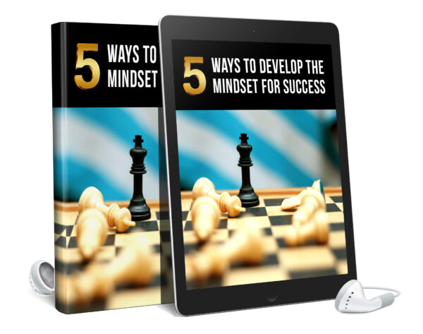 5 Ways To Develop The Mindset For Success