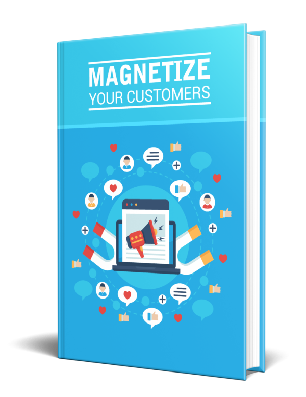Magnetize Your Customers