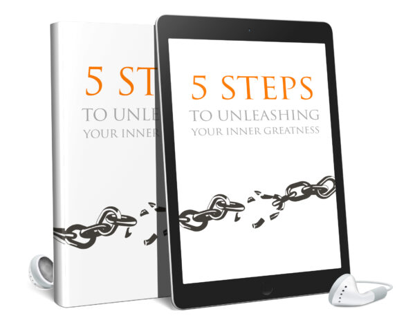 5 Steps To Unleashing Your Inner Greatness