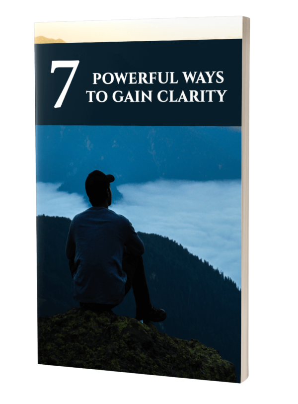 7 Powerful Ways To Gain Clarity
